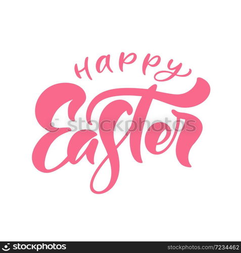 Happy Easter pink vintage vector calligraphy text. Christian hand drawn lettering poster for Easter. Modern handwritten brush type isolated for poster, t-shirt, banner, logo.. Happy Easter pink vintage vector calligraphy text. Christian hand drawn lettering poster for Easter. Modern handwritten brush type isolated for poster, t-shirt, banner, logo