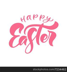 Happy Easter pink vintage vector calligraphy text. Christian hand drawn lettering poster for Easter. Modern handwritten brush type isolated for poster, t-shirt, banner, logo.. Happy Easter pink vintage vector calligraphy text. Christian hand drawn lettering poster for Easter. Modern handwritten brush type isolated for poster, t-shirt, banner, logo