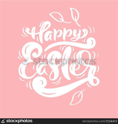 Happy Easter vintage vector calligraphy text on pink background. Christian hand drawn lettering poster for Easter. Modern handwritten brush type isolated for poster, t-shirt, banner, logo.. Happy Easter vintage vector calligraphy text on pink background. Christian hand drawn lettering poster for Easter. Modern handwritten brush type isolated for poster, t-shirt, banner, logo