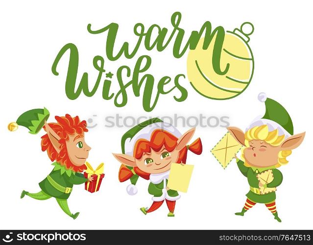 Happy elves hold letters and gifts for kids. Warm wishes caption, greeting xmas card. Fairy characters playing and having fun, santa claus helpers. Elf in green costume and hat. Vector illustration. Warm Wishes, Holiday Greeting From Christmas Elves