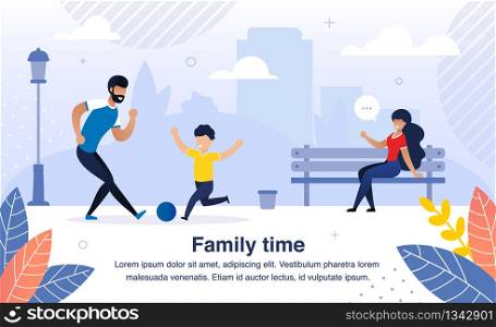 Happy Family Activity Time Trendy Flat Vector Banner, Poster Template. Parents with Child Resting in Park, Spending Time Together, Father Playing Ball with Son, Mother Sitting on Bench Illustration