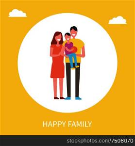 Happy family mother, father and son isolated in circle. Dad, mom and little boy on arms, kid holding ball in hands. Spending time together concept. Happy Family Mother Father and Son Isolated Circle