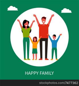 Happy family spend time together. Mother, father, daughter and son rise hands up greeting everyone. Smiling citizens isolated in circle, vector poster. Happy Family Spend Time Together. Mother, Father