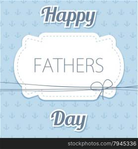 Happy Father&amp;#39;s Day. Vector card with text on seamless anchor pattern