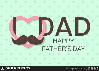 Happy Father&rsquo;s Day greeting card. Happy Father&rsquo;s Day poster. I love you dad. Vector illustration.. Happy Father&rsquo;s Day greeting card. Happy Father&rsquo;s Day poster. I love you dad. Vector.