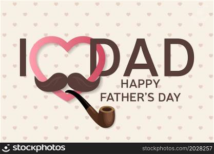 Happy Father&rsquo;s Day greeting card. Happy Father&rsquo;s Day poster. I love you dad. Vector illustration.. Happy Father&rsquo;s Day greeting card. Happy Father&rsquo;s Day poster. I love you dad.