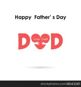Happy Father&rsquo;s Day.Love Heart Care logo.Love and Happy Father&rsquo;s day background concept.Vector illustration