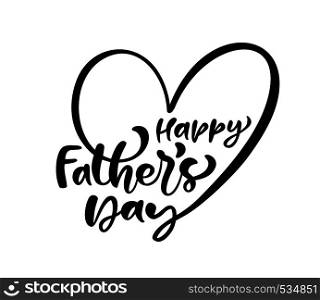 Happy Father s Day lettering black vector calligraphy text in the shape of a heart. Modern vintage lettering handwritten phrase. Best dad ever illustration.. Happy Father s Day lettering black vector calligraphy text in the shape of a heart. Modern vintage lettering handwritten phrase. Best dad ever illustration