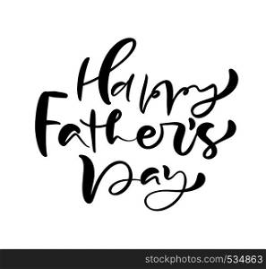 Happy Father s Day lettering black vector calligraphy text. Modern vintage lettering handwritten phrase. Best dad ever illustration.. Happy Father s Day lettering black vector calligraphy text. Modern vintage lettering handwritten phrase. Best dad ever illustration
