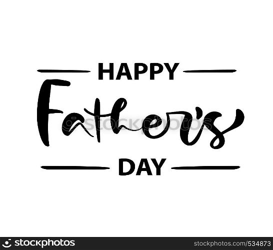Happy Father s Day lettering black vector calligraphy text. Modern vintage lettering handwritten phrase. Best dad ever illustration.. Happy Father s Day lettering black vector calligraphy text. Modern vintage lettering handwritten phrase. Best dad ever illustration