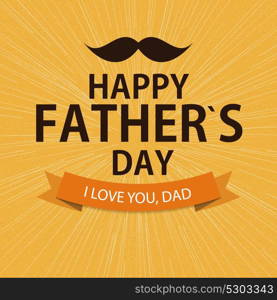 Happy Father`s Day Poster Card Background Vector Illustration EPS10. Happy Father`s Day Poster Card Background Vector Illustration