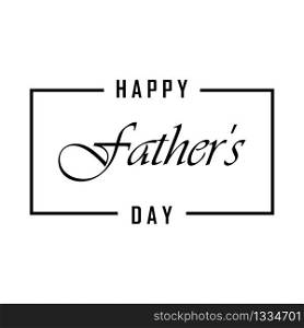 Happy fathers day banner. Lettering Happy Fathers Day with a frame on a white background. Vector EPS 10