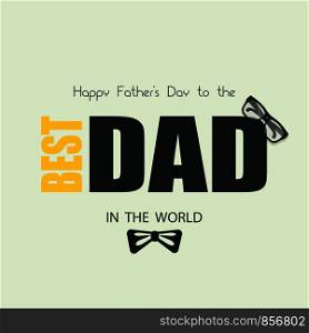 happy fathers day. best dad in the world. greeting card