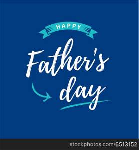 Happy fathers day card. Blue background. Editable vector design.