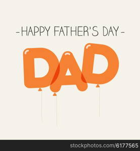 Happy fathers day card, dad balloons type. Editable vector design.