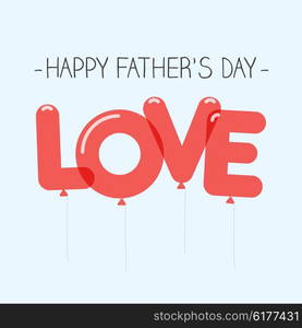 Happy fathers day card, love balloons type. Editable vector design.