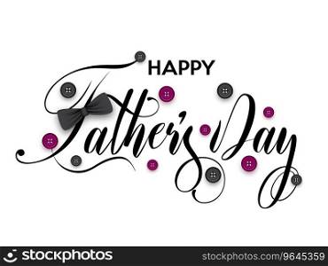 Happy fathers day card vintage retro type font Vector Image