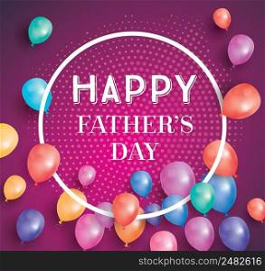 Happy fathers day card with flying balloons and white frame. Vector illustration. Happy Father’s Day poster with copy space.