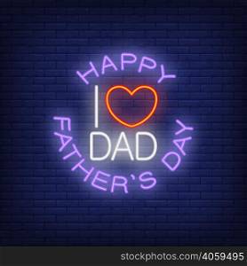 Happy Fathers day I Love Dad neon style icon on brick background. Congratulation, greeting card, emblem. Fathers Day concept. For topics like holiday, celebration, web design