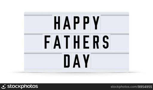 HAPPY FATHERS DAY. Text displayed on a vintage letter board light box. Vector illustration.. HAPPY FATHERS DAY text in a vintage light box. Vector illustration