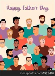 Happy Fathers Day. Vector illustration with men faces. Design element for card, poster, banner, flyer and other use.. Happy Fathers Day. Vector illustration with men faces.