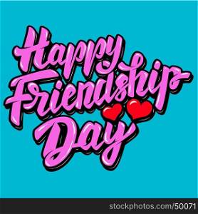 Happy Friendship Day. Lettering phrase with heart shapes. Vector illustration