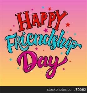 Happy Friendship Day. Lettering phrase with star shapes. Vector illustration
