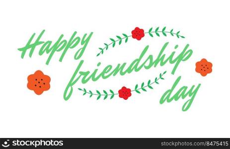 Happy Friendship Day with floral decor card template. Partnership and cooperation. Holiday event. Social media post design. Flat vector color illustration for poster, web banner, ecard. Happy Friendship Day with floral decor card template