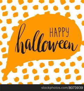 Happy halloween card. Speech text bubble with lettering phrase Happy halloween. Happy Halloween card. Flat design. Polka dot background.