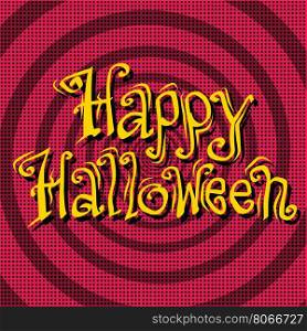 Happy Halloween inscription on retro background, pop art vector illustration