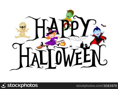 Happy Halloween lettering design with cute cartoon character. Holiday calligraphy with little witch, dracula, mummy and zombie. Illustration for poster, banner, greeting card, invitation.