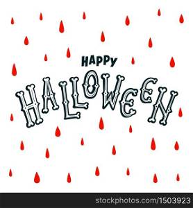Happy Halloween text banner. handwritten letters of bones. Happy halloween inscription on white background with red blood drops. Vector illustration.. Happy Halloween text banner. handwritten letters of bones. Happy halloween inscription on white background with red blood drops. Vector illustration