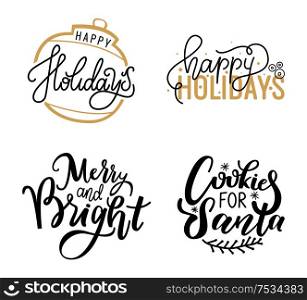 Happy holidays and cookies for Santa, merry and bright lettering doodles with wintertime branch and snowflakes. Sweets confectionery, vector calligraphy text. Happy Holidays and Santa Cookies, Merry Lettering