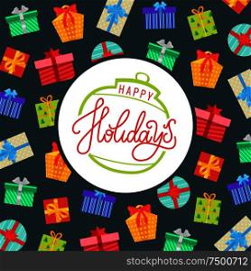 Happy holidays background, wrapped gift boxes in decorative paper. Lettering text, presents in square and round packages, Merry Christmas greeting card. Happy Holidays Background, Wrapped Gift Boxes