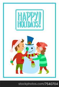 Happy holidays children making snowman vector. Boy in Santa Claus hat holding carrot nose of winter character. Girl putting scarf on man of snow, isolated. Happy Holidays Children Making Snowman Vector