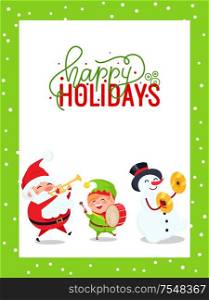 Happy holidays greeting card Santa Claus, snowman and Elf playing on musical instruments. New Year cartoon character Father frost and little helpers. Greeting Card with Santa Claus, Snowman and Elf