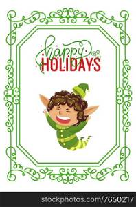Happy Holidays greeting card with elf cartoon character jumping. Christmas postcard with fairy helper hero in green costume laughing. New Year invitation with green frame and funny gnome vector. Winter Holiday Postcard with Fairy Elf Vector