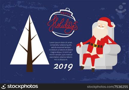 Happy Holidays greeting card with Santa resting in armchair. Christmas and New Year 2019 postcard, Xmas tree. Vector spruce on backdrop of snowy forest. Happy Holiday Greeting Card Santa Rest in Armchair