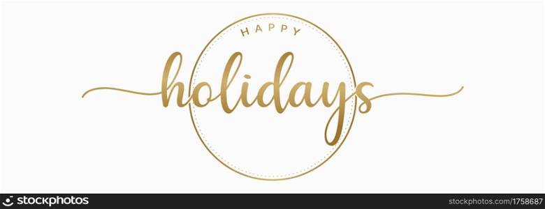 Happy Holidays Handwriting Lettering Calligraphy with Gold Color, isolated on white background. Greeting Card Vector Illustration Template. Graphic Design Element.