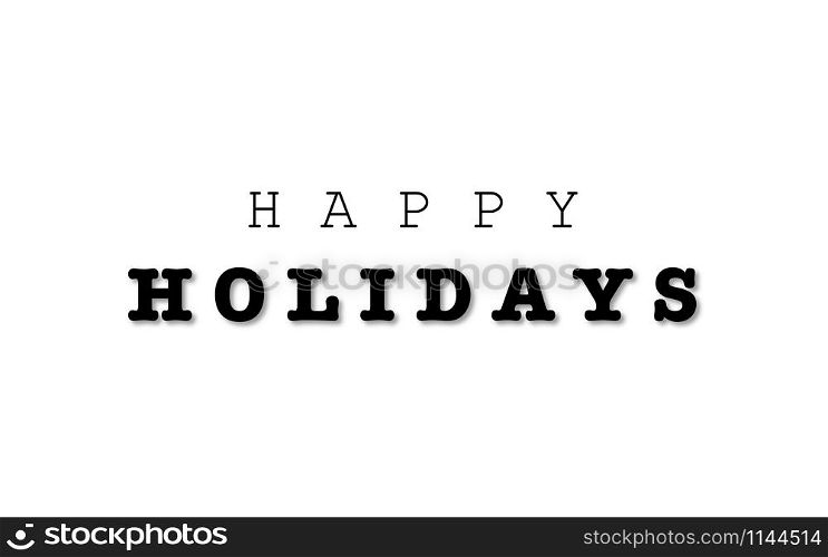 Happy Holidays Lettering. Black Inscription Happy Holidays, isolated on white background. Congratulation with Holidays Poster, Banner and Greeting card. Eps10