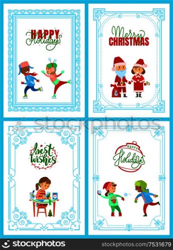 Happy holidays Santa Claus, merry Christmas greeting posters vector. Children skating on rink, playing snowball fight. Girl making handmade gifts. Happy Holidays Santa Claus, Christmas Posters