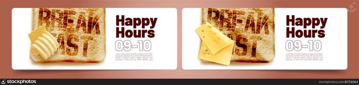 Happy hours for breakfast in cafe or restaurant poster. Morning menu banners with bread toasts with curl of cream butter and cheese slice, vector realistic illustration. Happy hours for breakfast in cafe poster