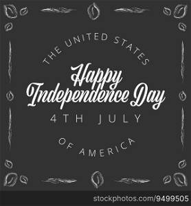 Happy Independence day in USA, vintage vector card on the chalkboard. Happy Independence day in USA, vintage vector card
