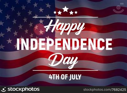 Happy Independence Day vector greeting card, usa waving flag. United States of America event poster with typography on stars and stripes background. Fourth july american patriotic holiday celebration. Happy Independence Day vector greeting card, usa