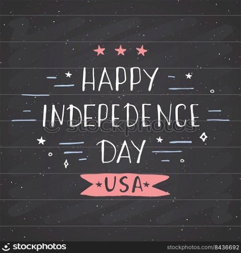 Happy Independence Day Vintage USA greeting card, United States of America celebration. Hand lettering, american holiday grunge textured retro design vector illustration on chalkboard. Happy Independence Day Vintage USA greeting card, United States of America celebration. Hand lettering, american holiday grunge textured retro design vector illustration on chalkboard.