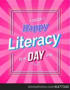 Happy Literacy Day Colored Framed Poster. Happy Literacy Day bright colorful poster. Vector illustration contains holiday wish in square frame on pink background with doodles with rays