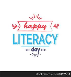 Happy Literacy Day Icon Vector Illustration. Happy Literacy Day bright icon decorated with twigs, doodles and pencils. Colorful text on vector illustration isolated on white background