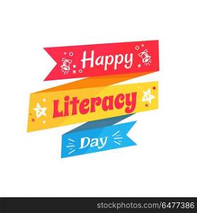 Happy Literacy Day Inscription Written on Ribbon. Happy literacy day inscription written on colorful ribbon with stars and bells silhouettes vector isolated on white background, greeting card design