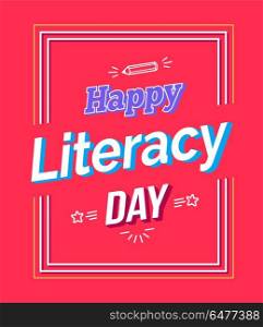 Happy Literacy Day Poster with Text, Pen Silhouette. Happy literacy day poster with text, pen silhouette and stars vector isolated on pink background, greeting card design written in white frame