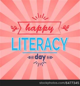 Happy Literacy Day Vector Illustration. Happy Literacy Day wish with leafs and doodles. Vector illustration contains multicolored text on bright pink background with rays